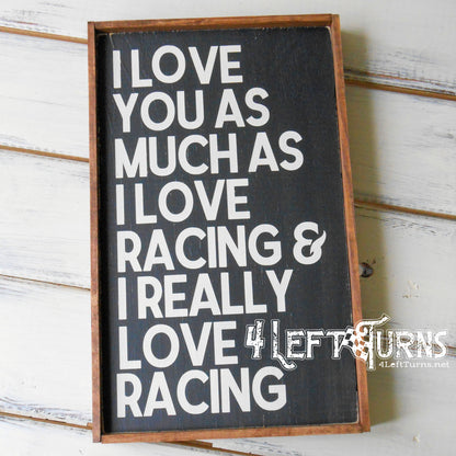 I Really Love Racing Wood Sign
