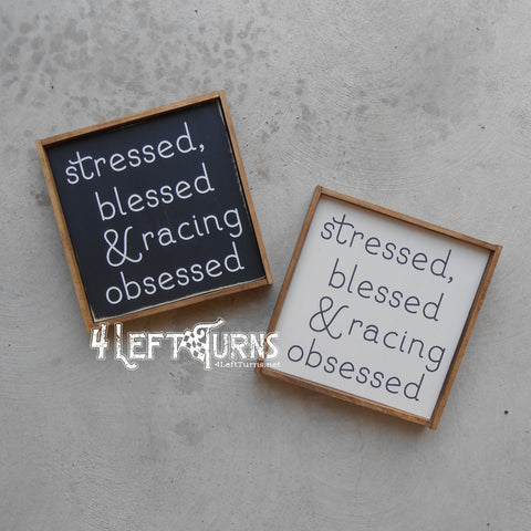 Stressed Blessed & Racing Obsessed Painted Wood Sign