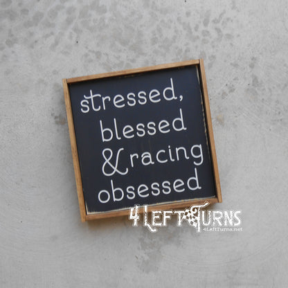 Stressed Blessed & Racing Obsessed Painted Wood Sign