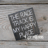The Race Track is My Happy Place Tiny Wood Sign