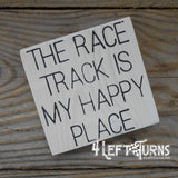 The Race Track is My Happy Place Tiny Wood Sign