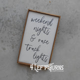 Weekend Nights & Race Track Lights  Wood Sign